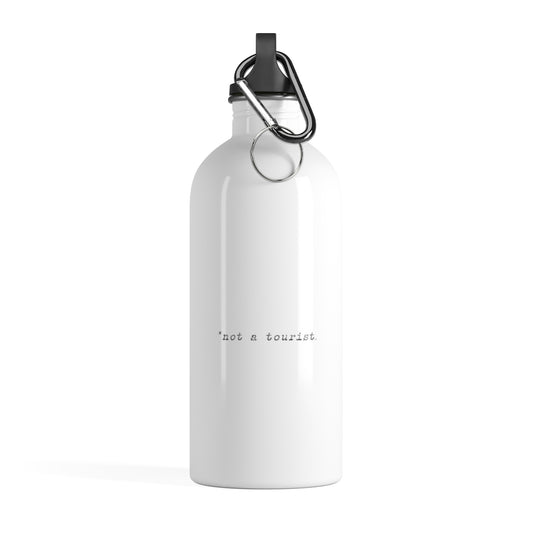 *not a tourist Stainless Steel Water Bottle