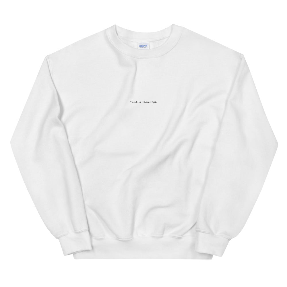 *not a tourist (Unisex) Sweatshirt