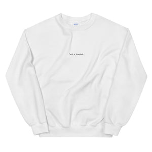 *not a tourist (Unisex) Sweatshirt