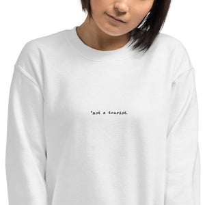 *not a tourist (Unisex) Sweatshirt