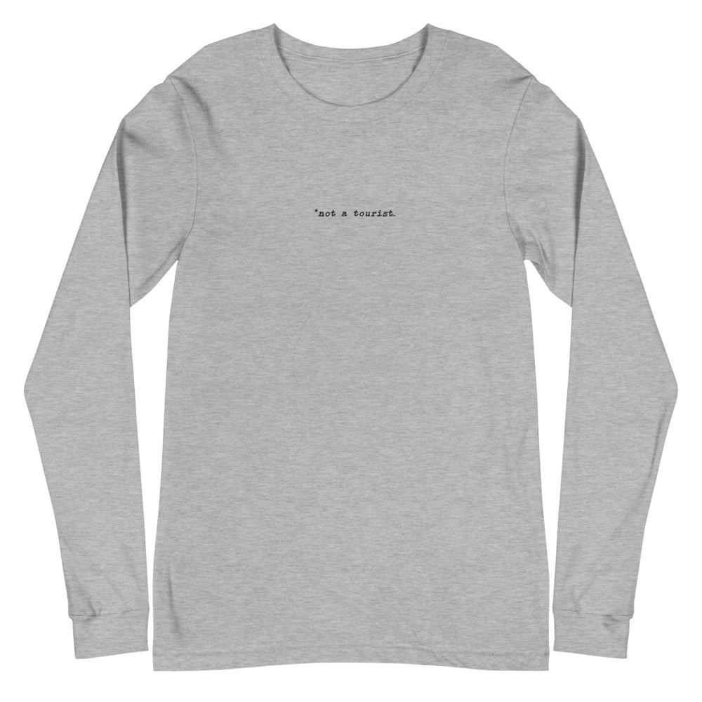 *not a tourist Unisex Long Sleeve Tee (Center)